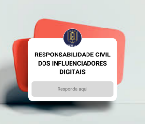 Leia mais sobre o artigo 20. A RESPONSABILIDADE CIVIL DOS INFLUENCIADORES DIGITAIS