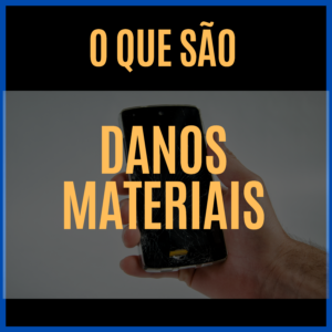 Leia mais sobre o artigo 19. O QUE SÃO DANOS MATERIAIS?